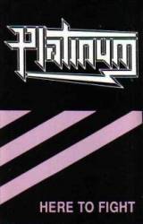 Platinum : Here to Fight